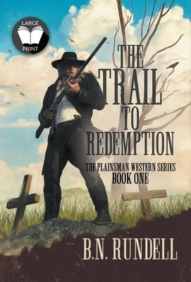 The Trail to Redemption: A Classic Western Series by Rundell, B. N.