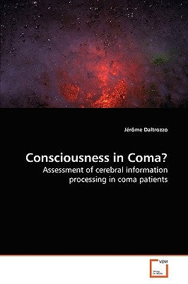 Consciousness in Coma? by Daltrozzo, Jérôme