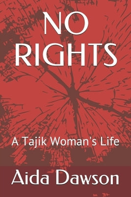 No Rights: A Tajik Woman's Life by Dawson, Aida