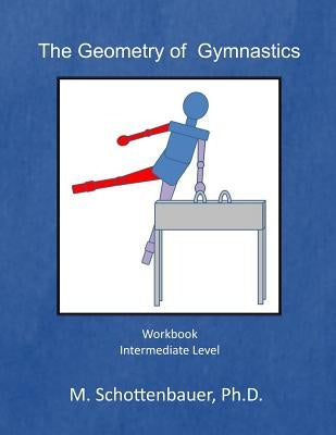 The Geometry of Gymnastics: Workbook by Schottenbauer, M.
