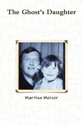 The Ghost's Daughter by Mercer, Martina