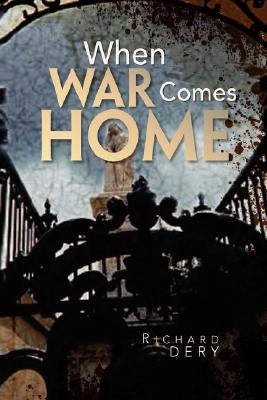 When War Comes Home by Dery, Richard
