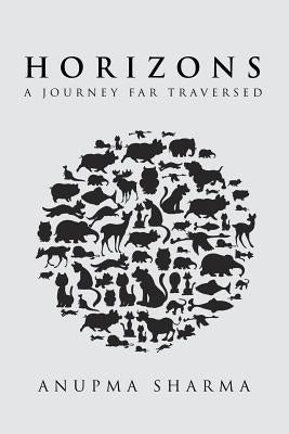 Horizons: A Journey Far Traversed by Sharma, Anupma
