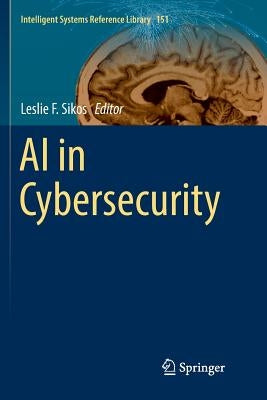 AI in Cybersecurity by Sikos, Leslie F.