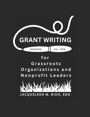 Grant Writing for Grassroots Organizations and Nonprofit Leaders by Bido Edd, Jacqueleen M.