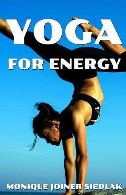 Yoga for Energy by Joiner Siedlak, Monique