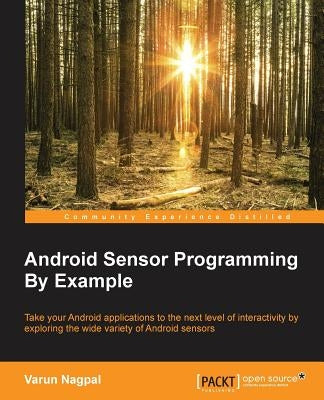Android Sensor Programming By Example by Nagpal, Varun