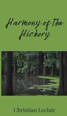 Harmony of the Hickory by LeClair, Christian