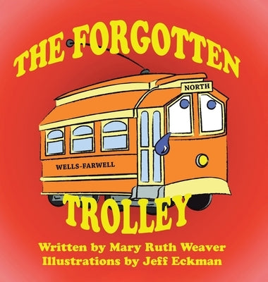 The Forgotten Trolley by Weaver, Mary Ruth