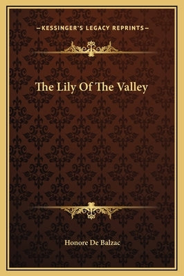 The Lily of the Valley by De Balzac, Honore