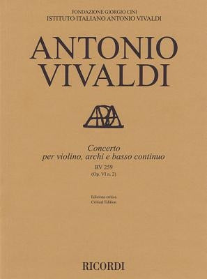 Concerto for Violin, Strings and Basso Continuo - RV 259 Op. 6 No. 2: Critical Edition Score by Vivaldi, Antonio