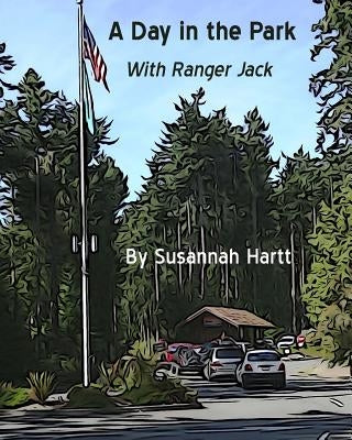 A Day in the Park with Ranger Jack by Hartt, Jack