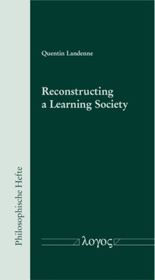Reconstructing a Learning Society: The Ideal of Self-Cultivation and Dewey's Principle of Continuity by Landenne, Quentin