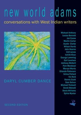 New World Adams: Interviews with West Indian Writers by Dance, Daryl C.