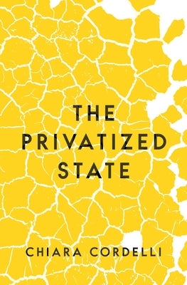 The Privatized State by Cordelli, Chiara