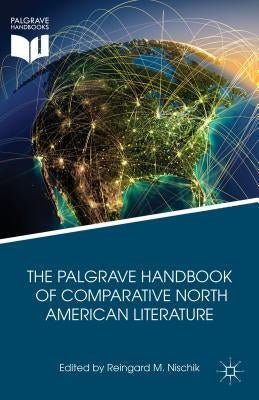 The Palgrave Handbook of Comparative North American Literature by Nischik, R.