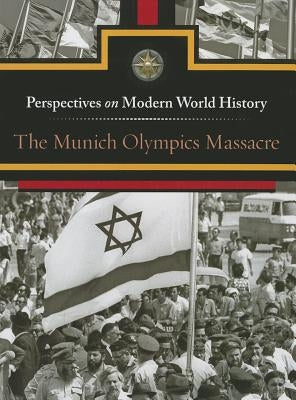 The Munich Olympics Massacre by Hay, Jeff