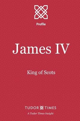 James IV: King of Scots by Times, Tudor