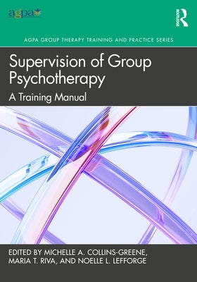 Supervision of Group Psychotherapy: A Training Manual by Collins-Greene, Michelle A.