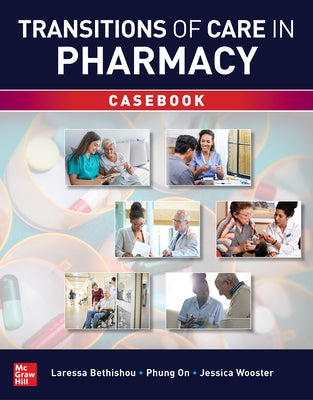 Transitions of Care in Pharmacy Casebook by Bethishou, Laressa