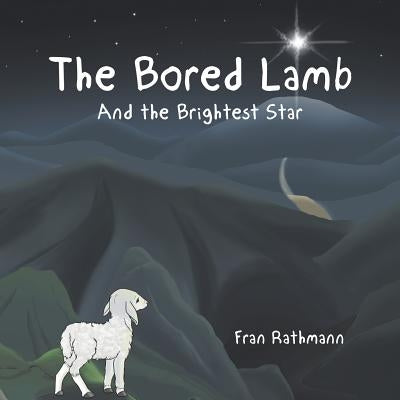 The Bored Lamb: And the Brightest Star by Rathmann, Fran