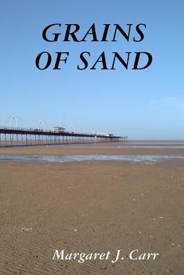 Grains of Sand by Carr, Margaret J.