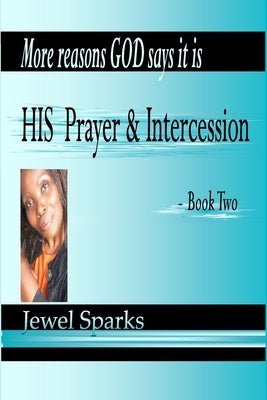 His Prayer & Intercession Book Two by Sparks, Jewel