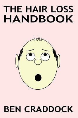 The Hair Loss Handbook by Craddock, Ben