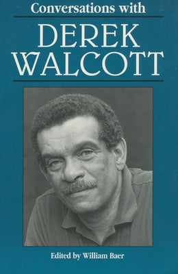 Conversations with Derek Walcott by Baer, William