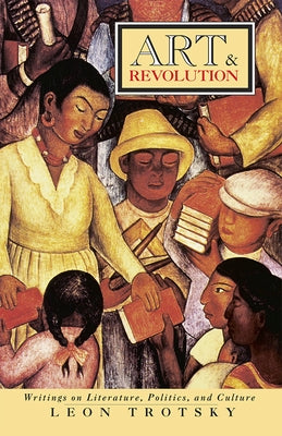 Art and Revolution: Writings on Literature, Politics, and Culture by Trotsky, Leon