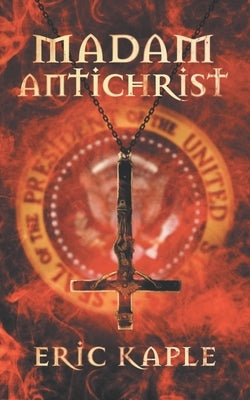 Madam Antichrist by Kaple, Eric