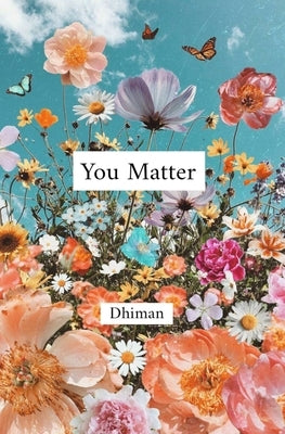 You Matter by Dhiman, Poetry of