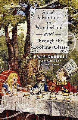 Alice's Adventures in Wonderland and Through the Looking-Glass by Carroll, Lewis