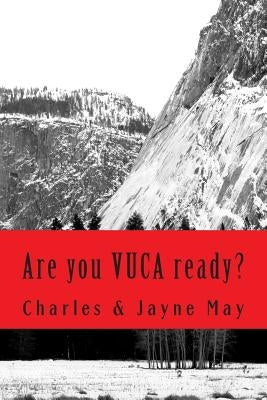 Are you VUCA ready? by May, Charles