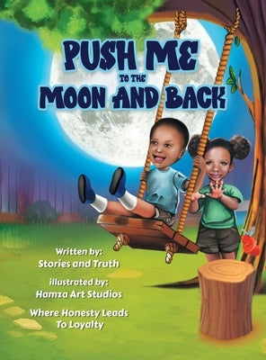 Push Me to the Moon and Back: Where Honesty Leads to Loyalty by Stories and Truth