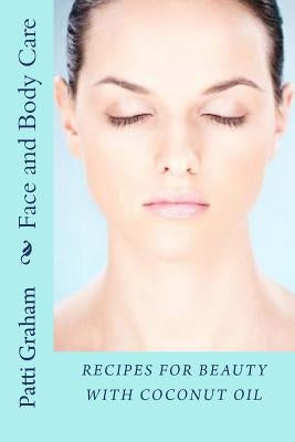 Recipes for Beauty with Coconut Oil by Graham, Patti
