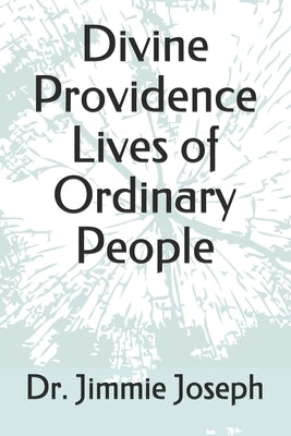 Divine Providence Lives of Ordinary People by Joseph, Jimmie