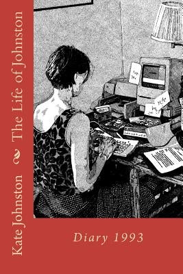 The Life of Johnston Volume One: 1993: 1993 by Zepeda, Teresa