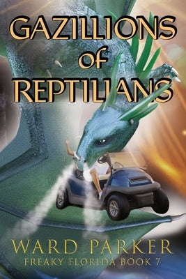 Gazillions of Reptilians: A humorous paranormal novel by Parker, Ward