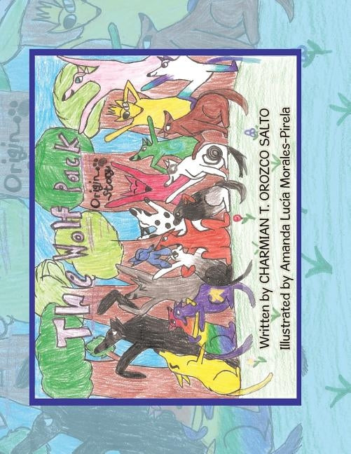 The Wolf Pack (La Manada De Lobos): Origin Story (El Origen De La Historia) by Salto, Charmian T. Orozco
