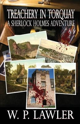 Treachery In Torquay - A Sherlock Holmes Adventure by Lawler, W. P.