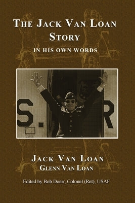 The Jack Van Loan Story: In His Own Words by Van Loan, Jack
