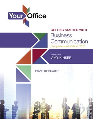 Your Office: Getting Started with Business Communication by Kinser, Amy