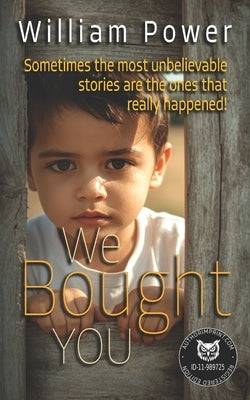 We Bought YOU: An Adoption Story That Strikes at Your Soul by Power, William