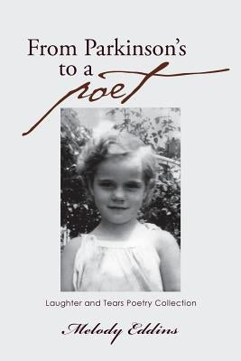 From Parkinson's to a poet: Laughter and Tears Poetry Collection by Eddins, Melody