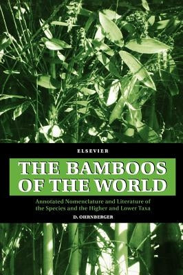 The Bamboos of the World: Annotated Nomenclature and Literature of the Species and the Higher and Lower Taxa by Ohrnberger, D.