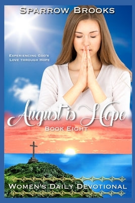 August is Hope: Women's Daily Devotional by Morrow, Sienna