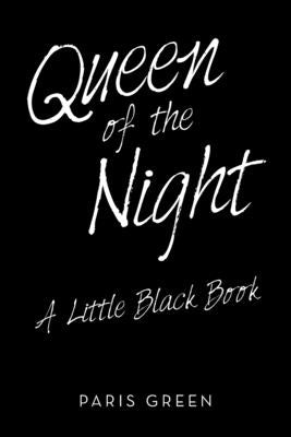 Queen of the Night: A Little Black Book by Green, Paris