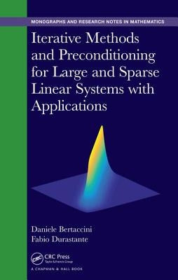 Iterative Methods and Preconditioning for Large and Sparse Linear Systems with Applications by Bertaccini, Daniele