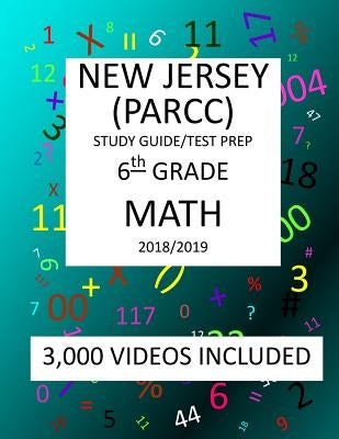 6th Grade NEW JERSEY PARCC, 2019 MATH, Test Prep: 6th Grade NEW JERSEY PARTNERSHIP for ASSESSMENT of READINESS for COLLEGE and CAREERS 2019 MATH Test by Shannon, Mark